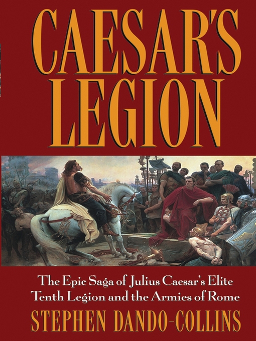 Title details for Caesar's Legion by Stephen Dando-Collins - Available